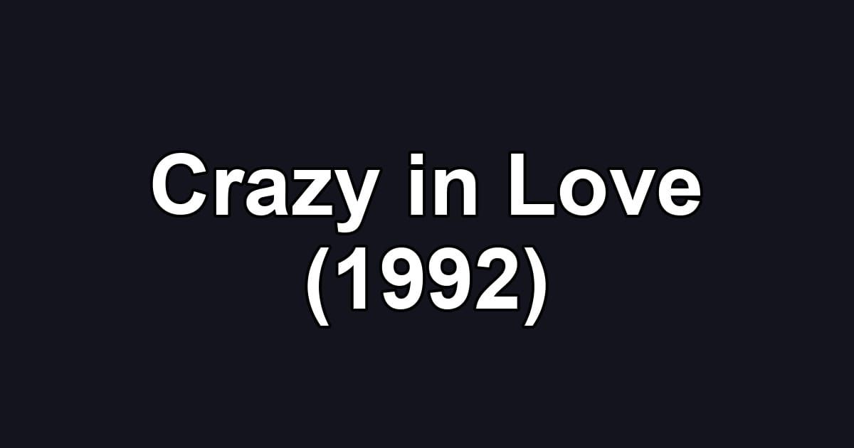 Crazy in Love (1992)