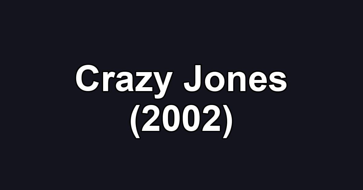 Crazy Jones (2002)