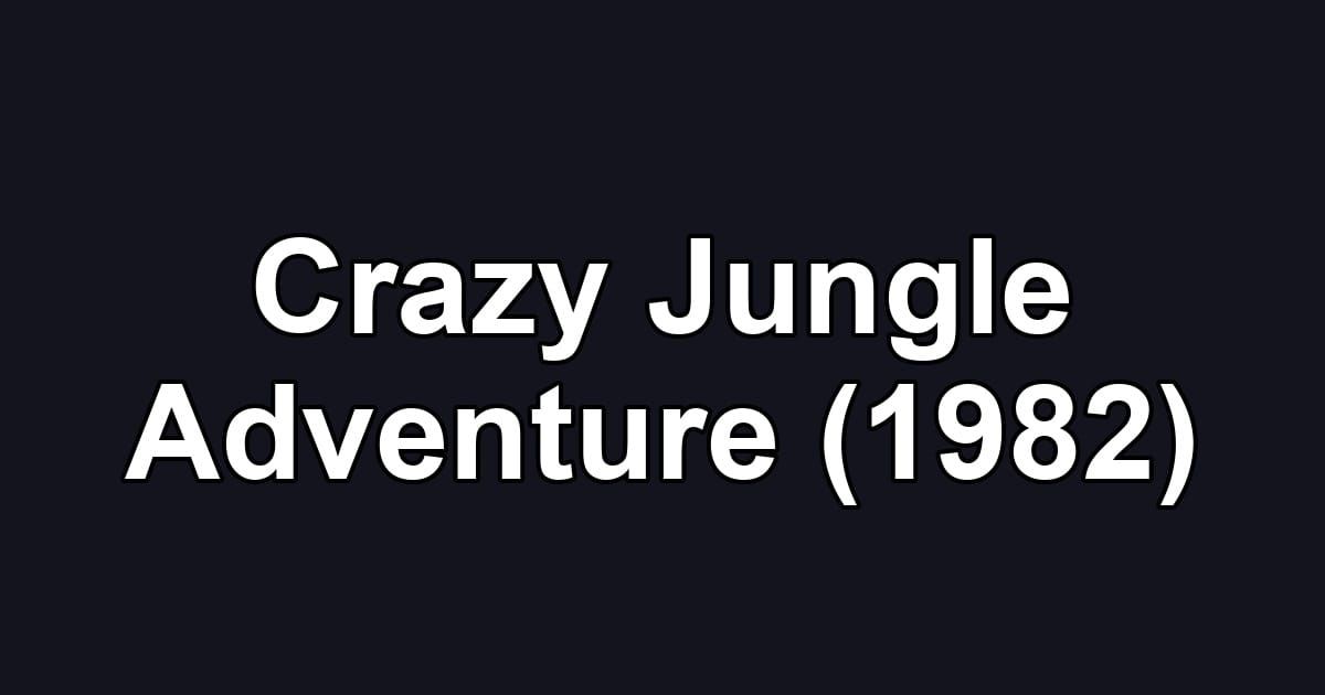 Crazy Jungle Adventure (1982)
