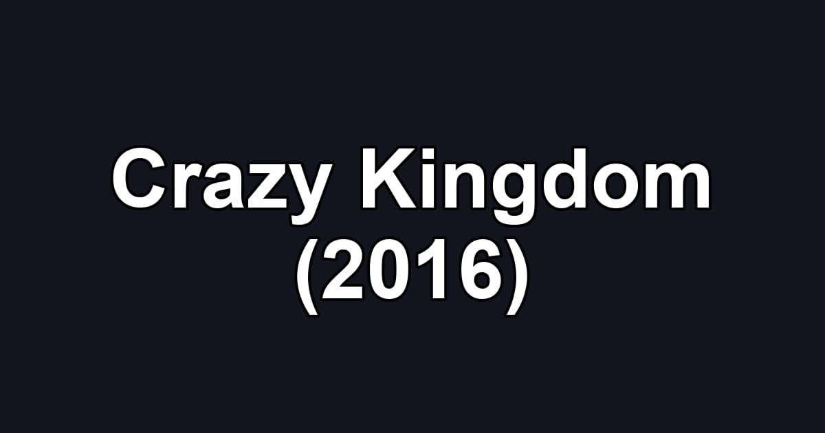 Crazy Kingdom (2016)