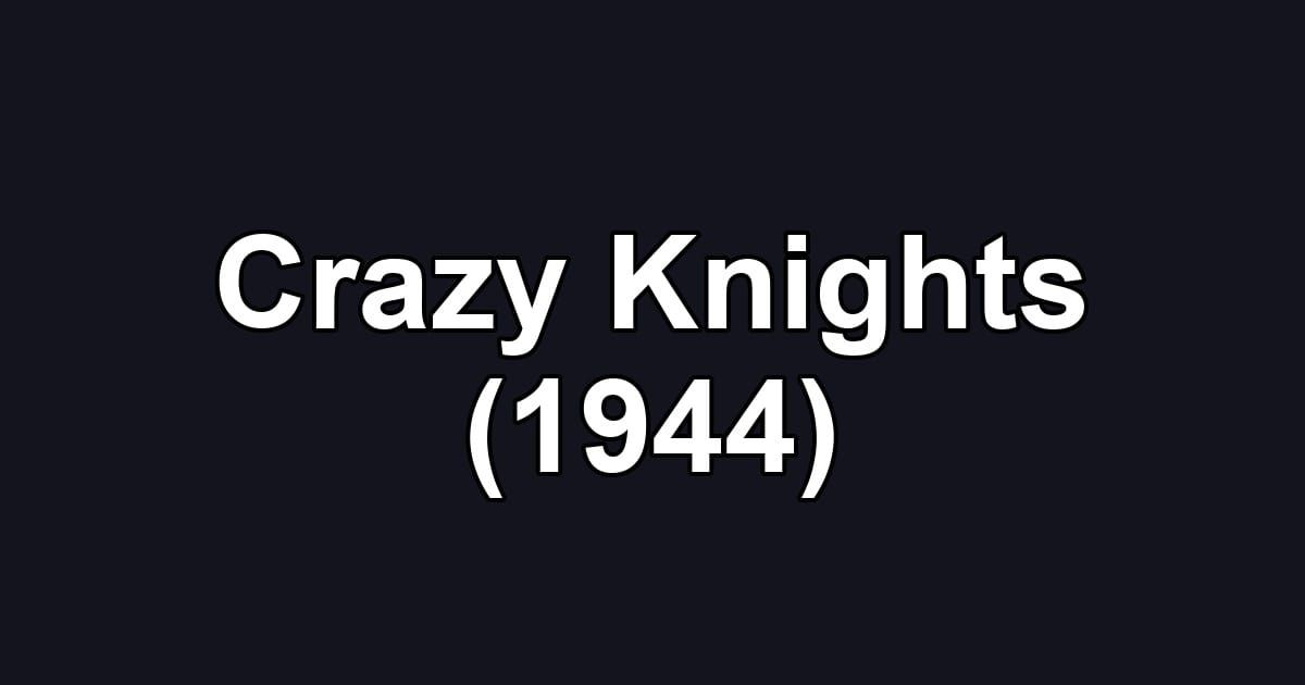 Crazy Knights (1944)