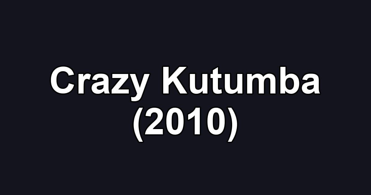 Crazy Kutumba (2010)