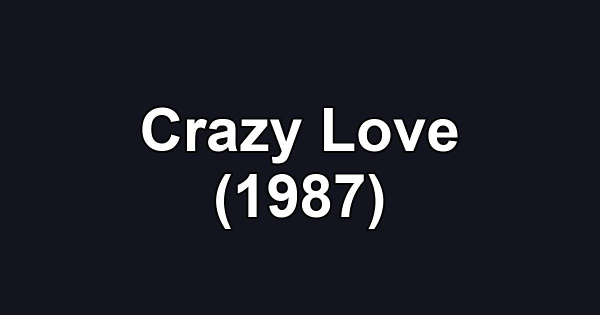 Crazy Love (1987)