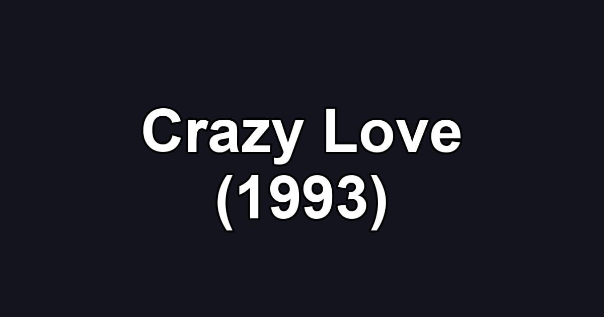 Crazy Love (1993)
