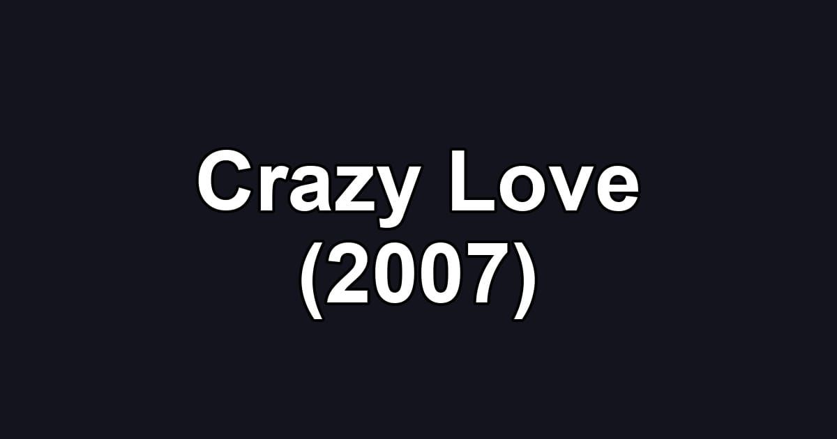 Crazy Love (2007)