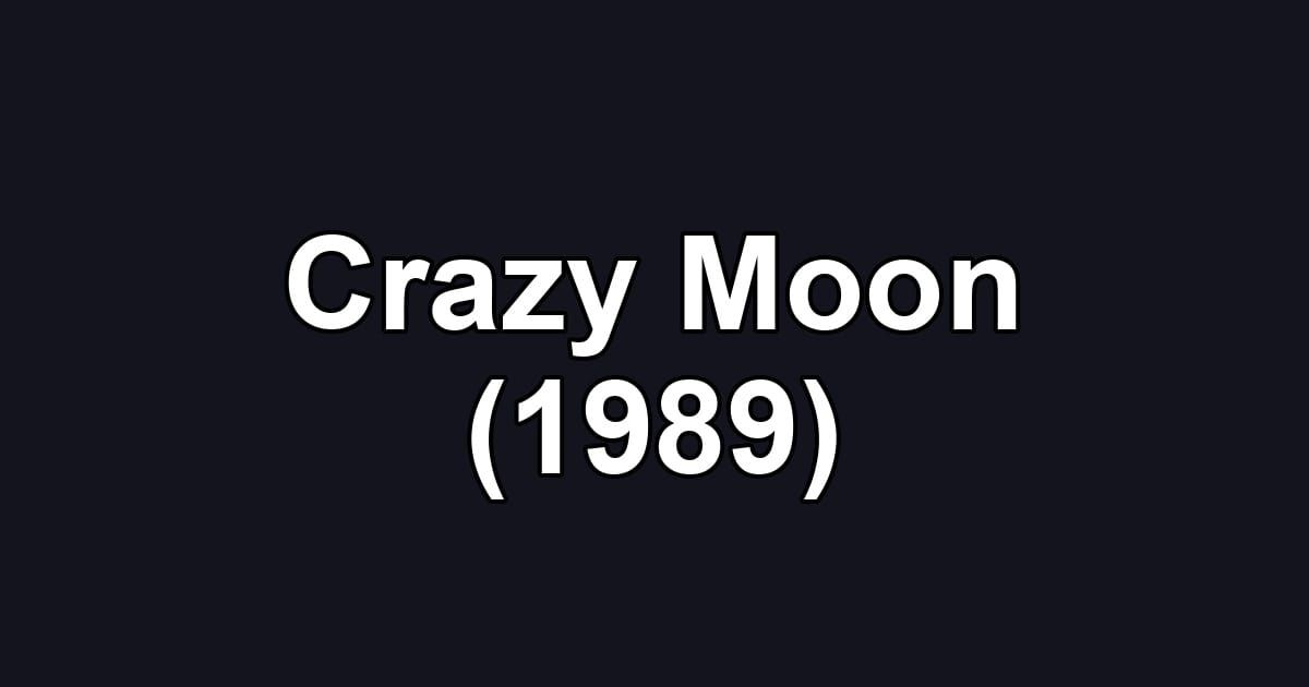 Crazy Moon (1989)