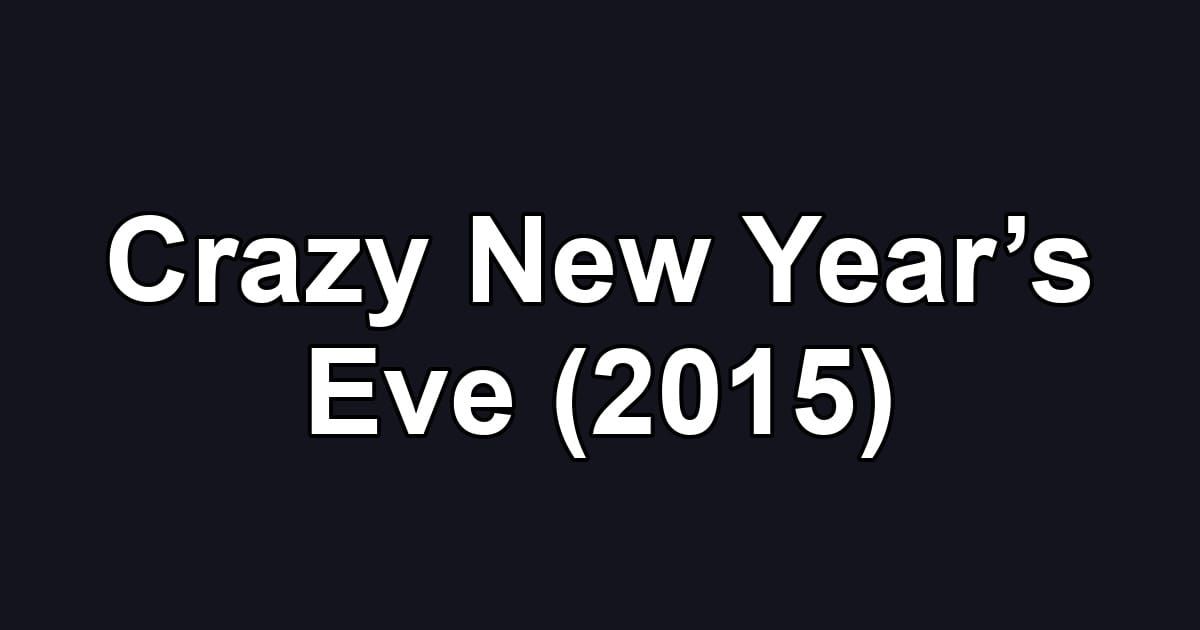 Crazy New Year’s Eve (2015)