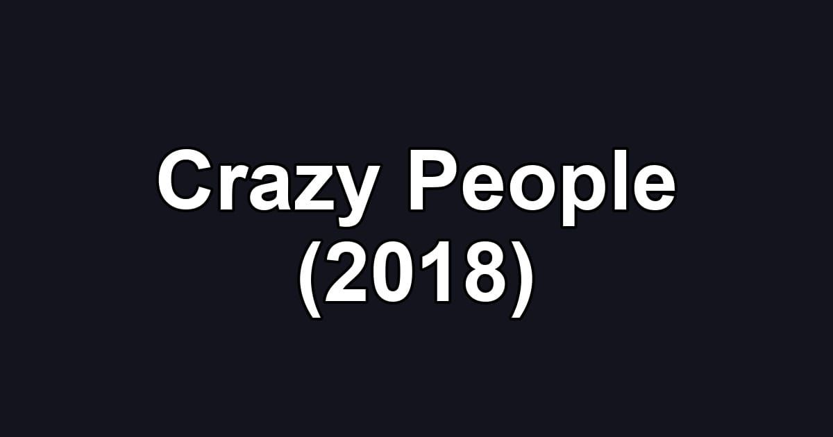 Crazy People (2018)