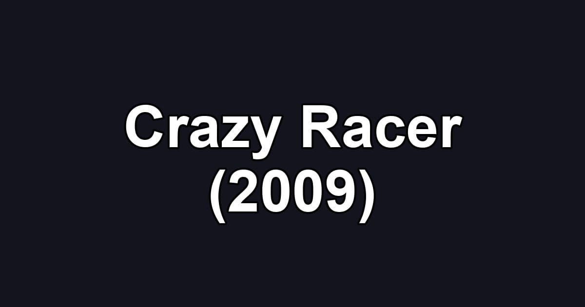 Crazy Racer (2009)