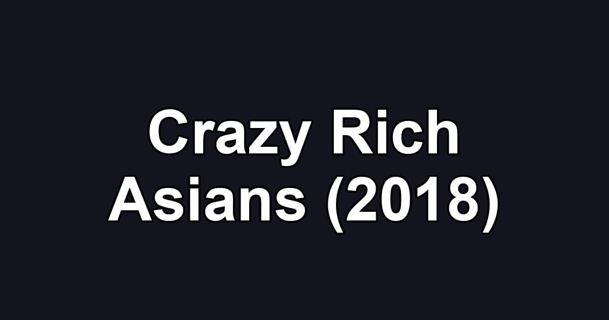 Crazy Rich Asians (2018)
