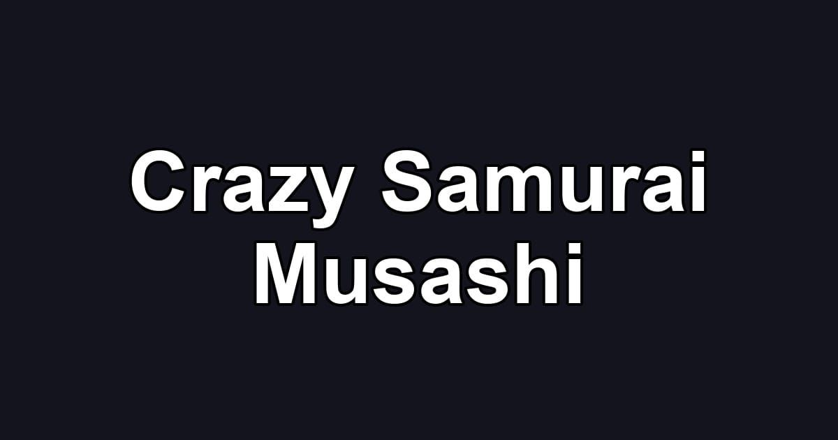 Crazy Samurai Musashi