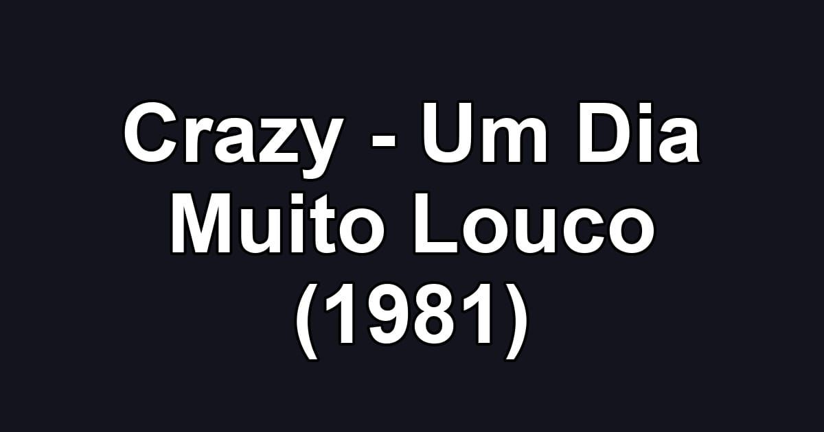 Crazy - Um Dia Muito Louco (1981)