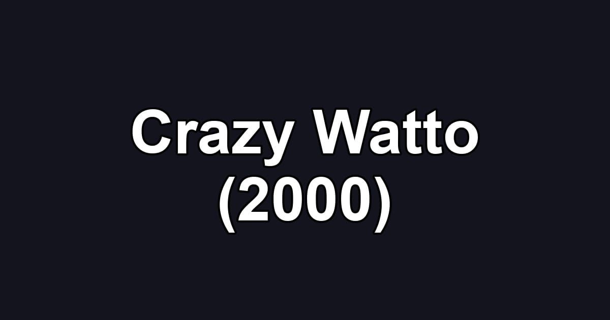 Crazy Watto (2000)