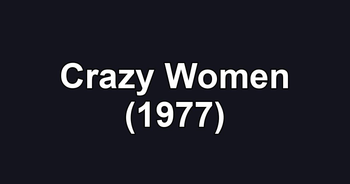 Crazy Women (1977)
