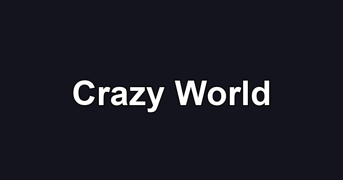 Crazy World