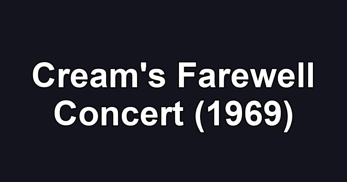 Cream's Farewell Concert (1969)