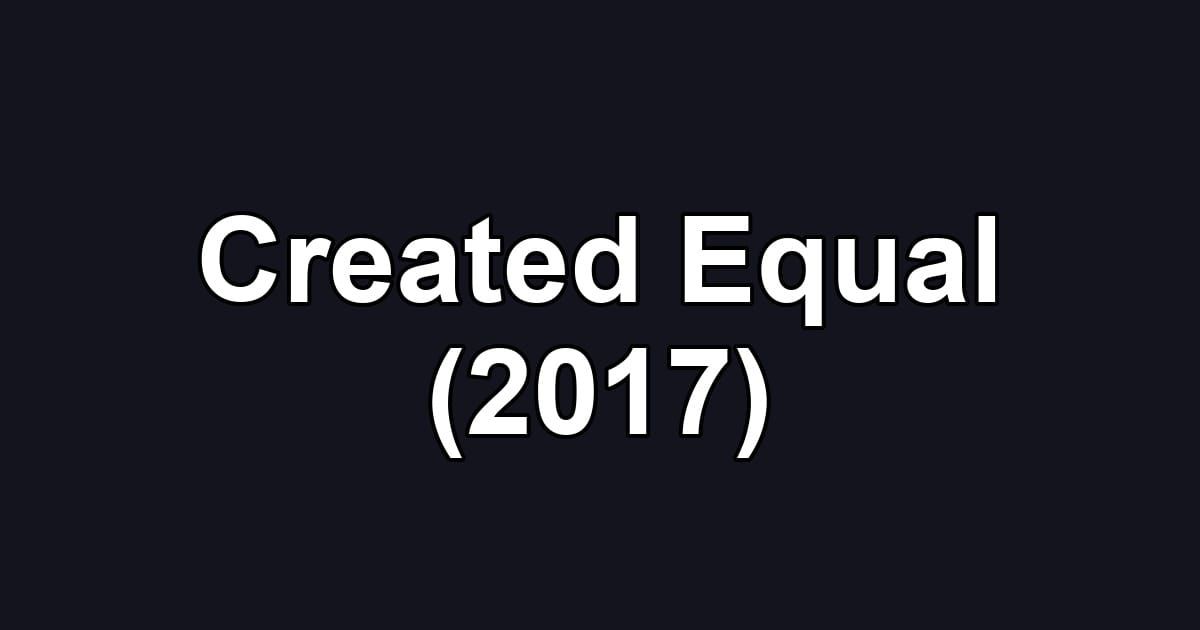 Created Equal (2017)