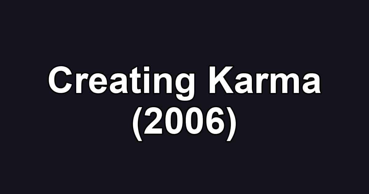 Creating Karma (2006)