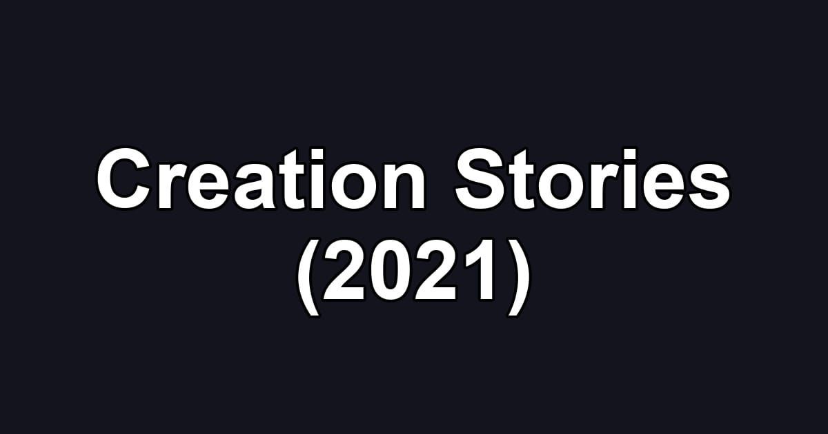 Creation Stories (2021)