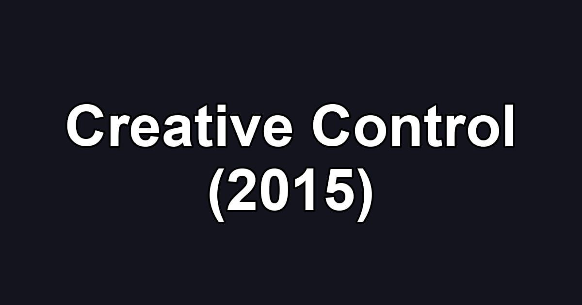 Creative Control (2015)