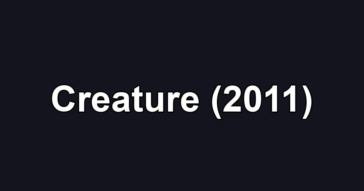 Creature (2011)