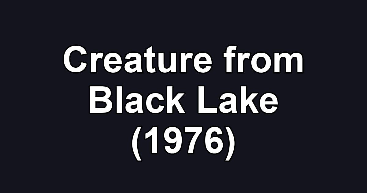 Creature from Black Lake (1976)