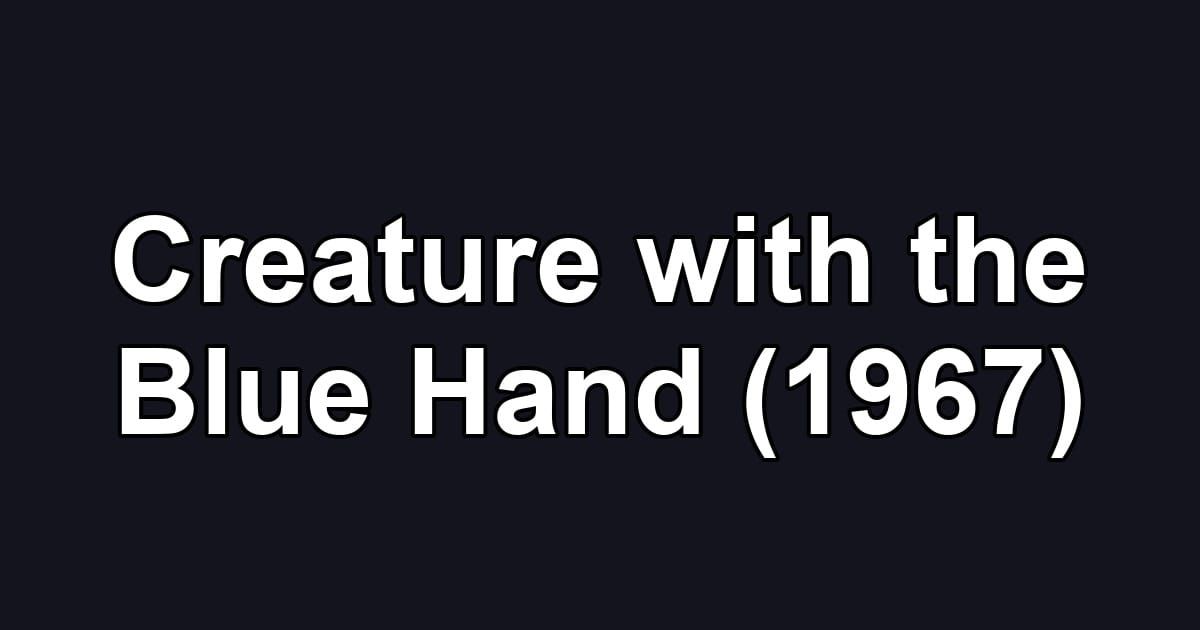 Creature with the Blue Hand (1967)