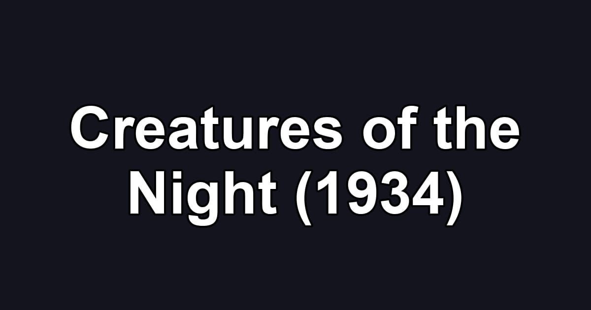 Creatures of the Night (1934)