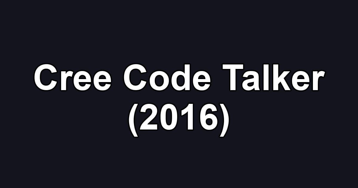 Cree Code Talker (2016)