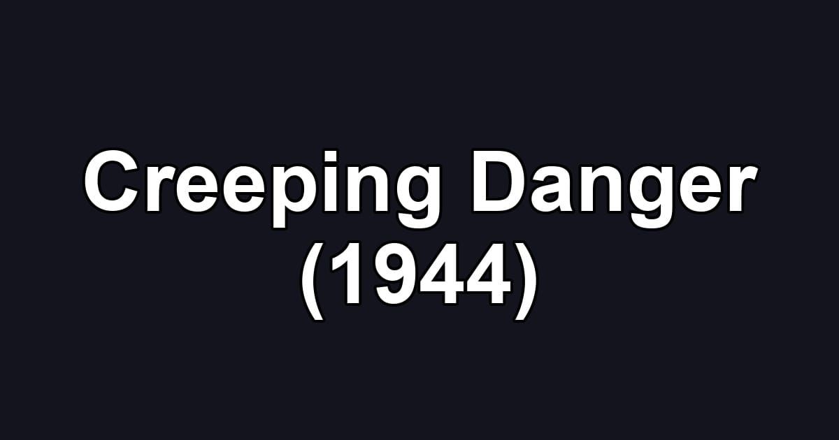 Creeping Danger (1944)