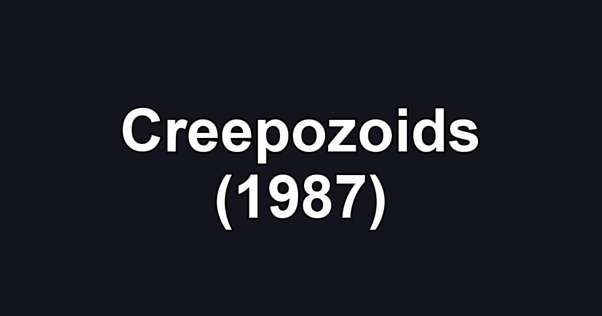 Creepozoids (1987)