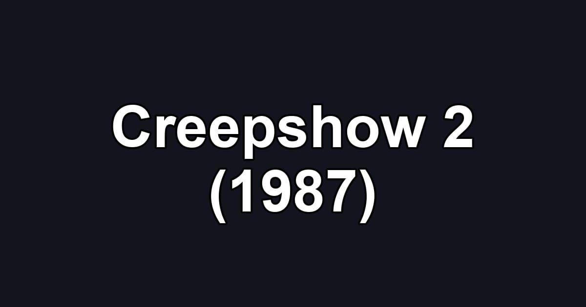 Creepshow 2 (1987)