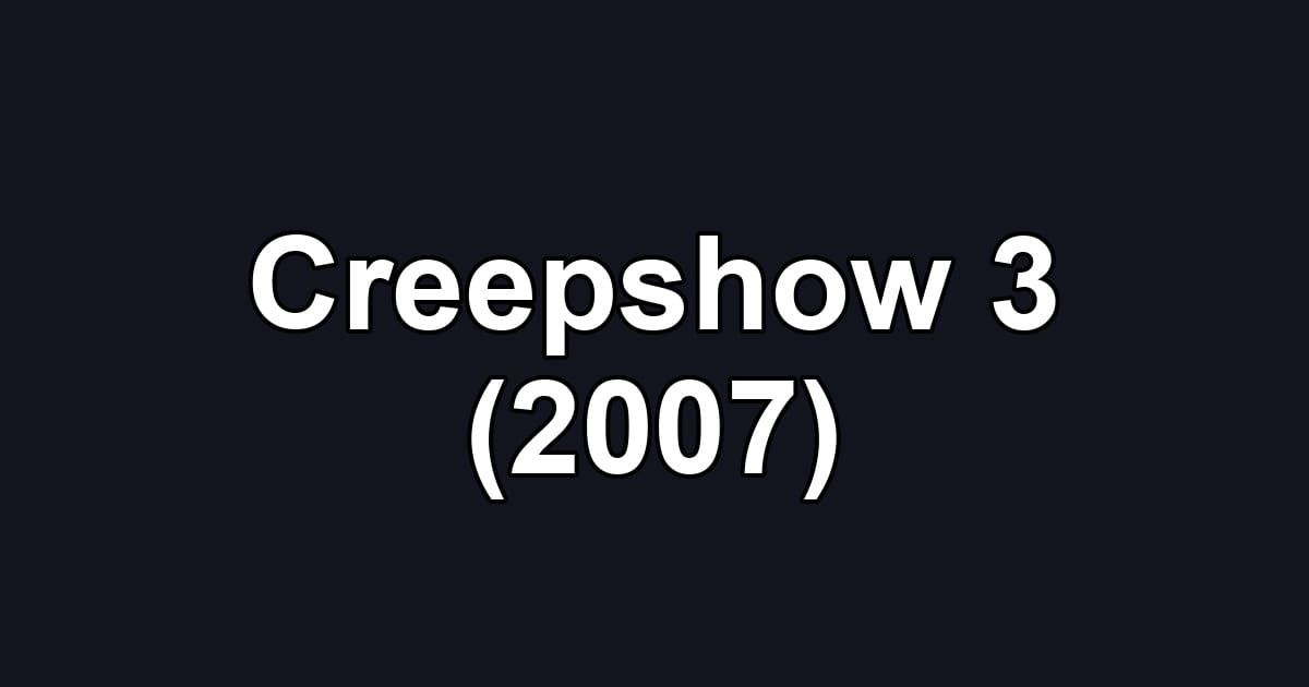 Creepshow 3 (2007)