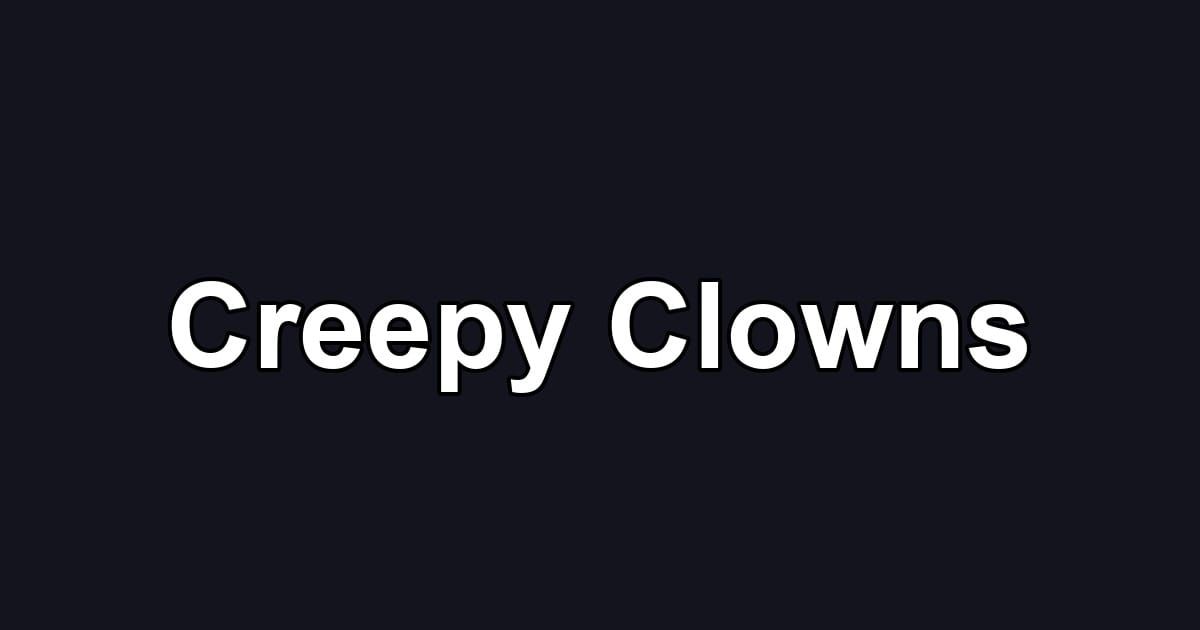 Creepy Clowns