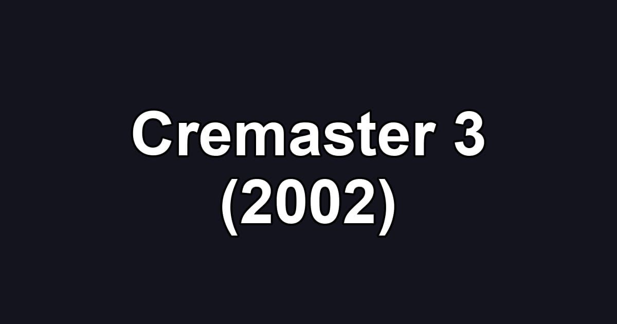 Cremaster 3 (2002)