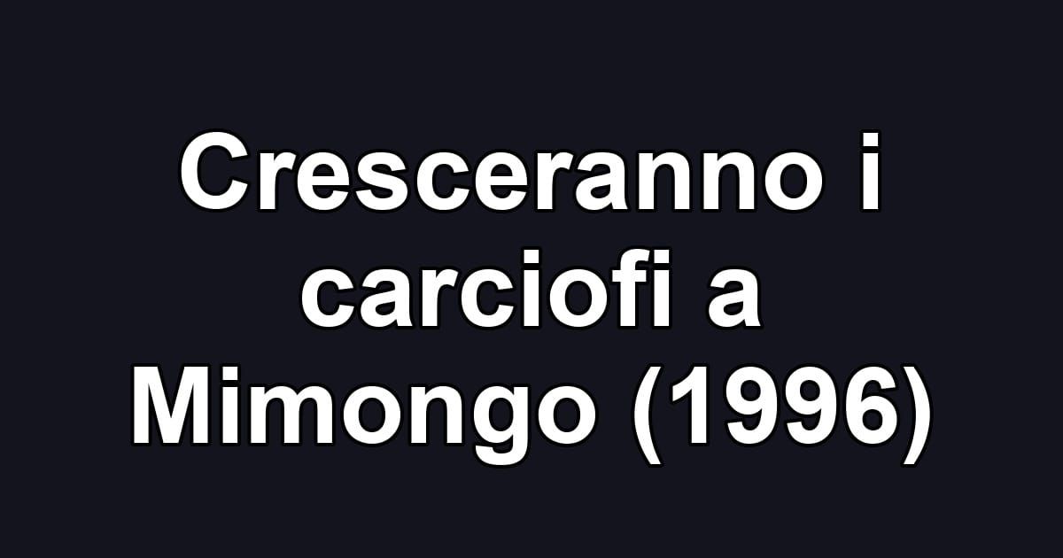 Cresceranno i carciofi a Mimongo (1996)