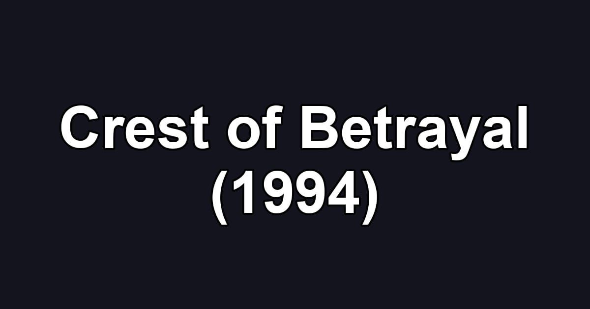Crest of Betrayal (1994)