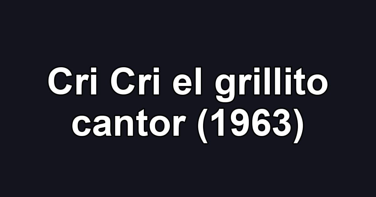 Cri Cri el grillito cantor (1963)