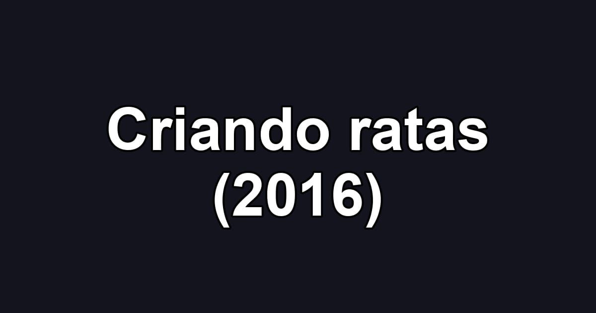 Criando ratas (2016)