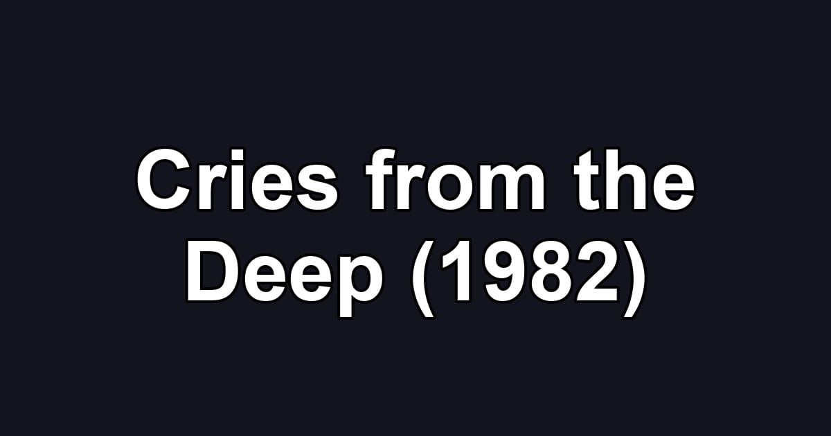 Cries from the Deep (1982)