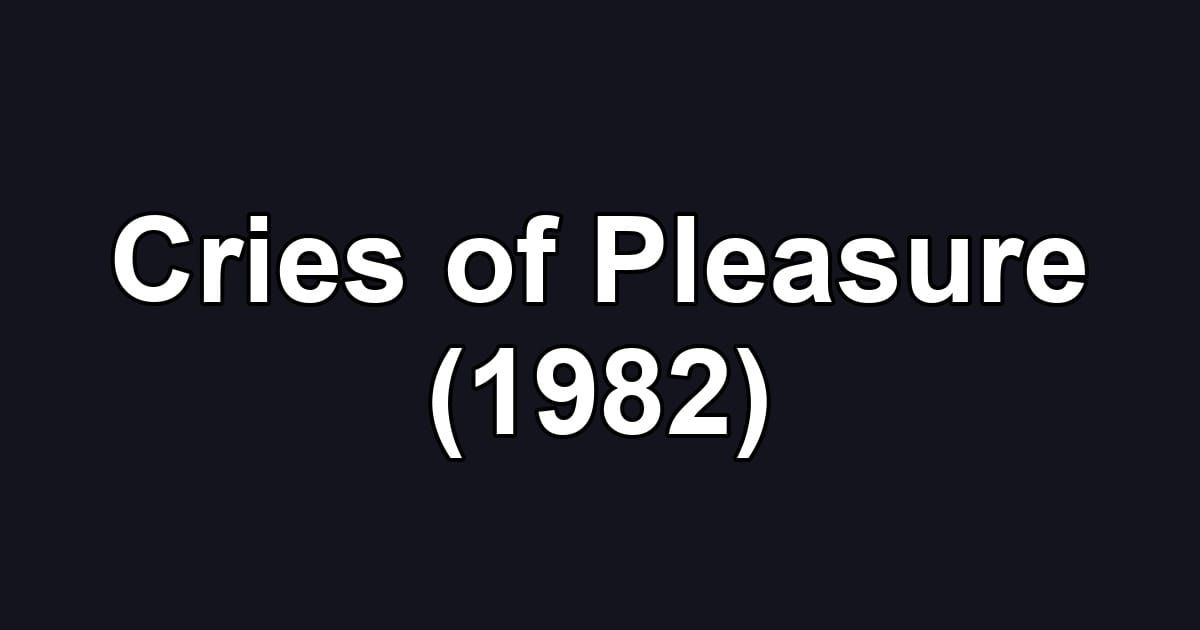Cries of Pleasure (1982)