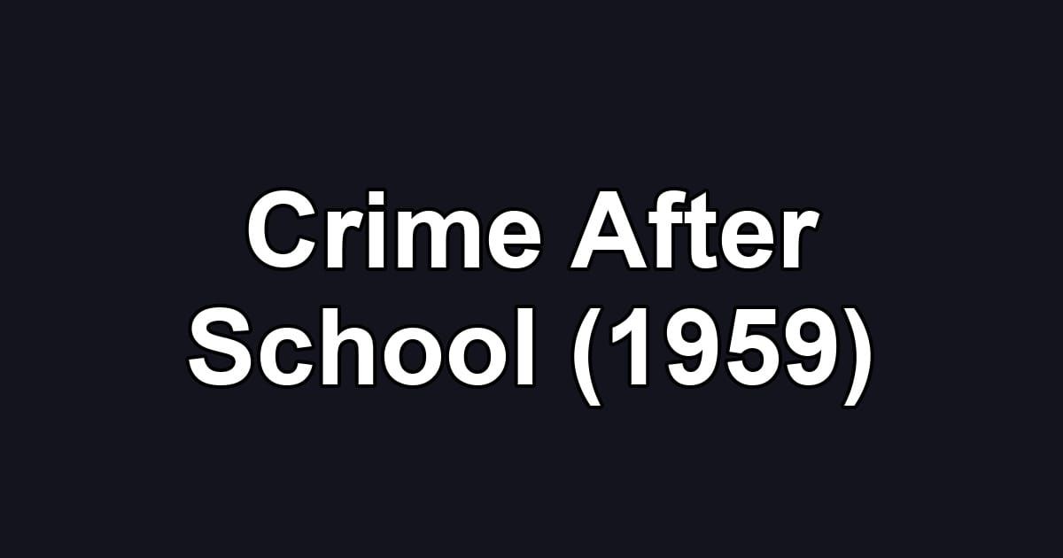Crime After School (1959)