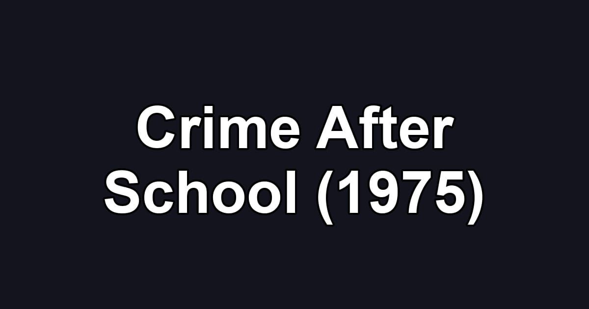 Crime After School (1975)
