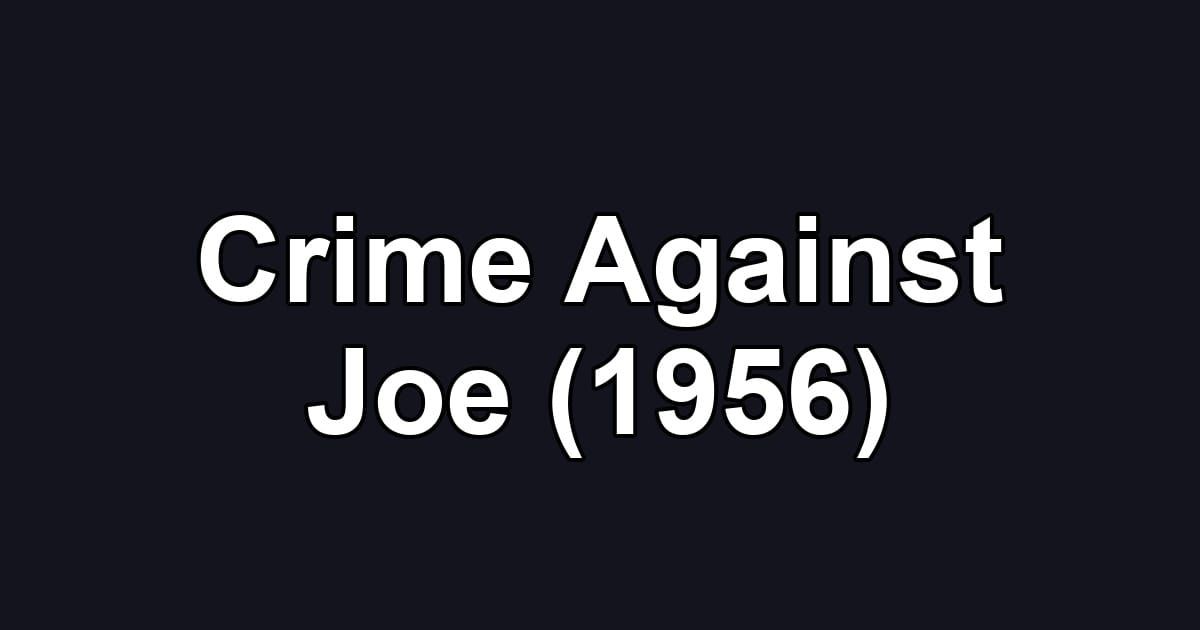 Crime Against Joe (1956)