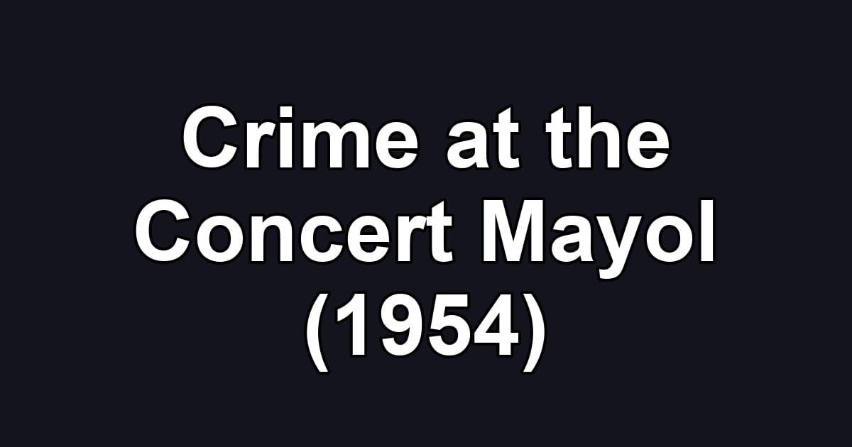 Crime at the Concert Mayol (1954)
