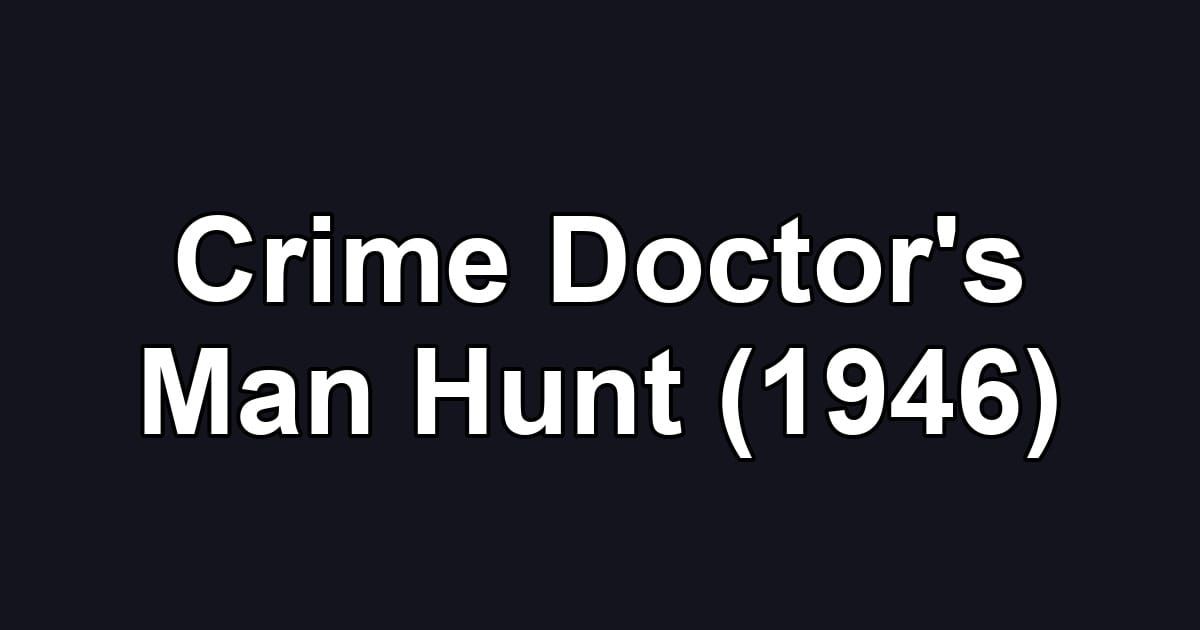Crime Doctor's Man Hunt (1946)