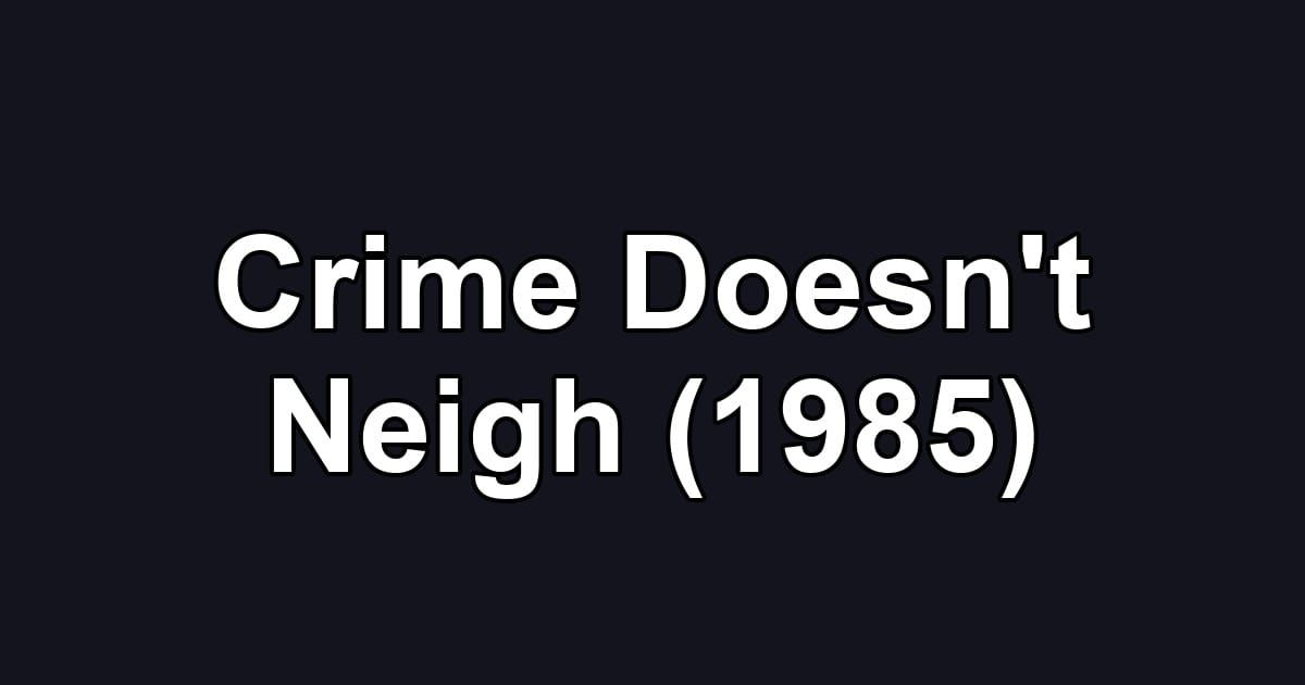 Crime Doesn't Neigh (1985)
