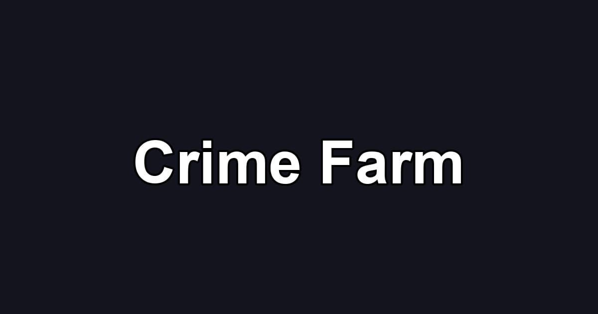 Crime Farm