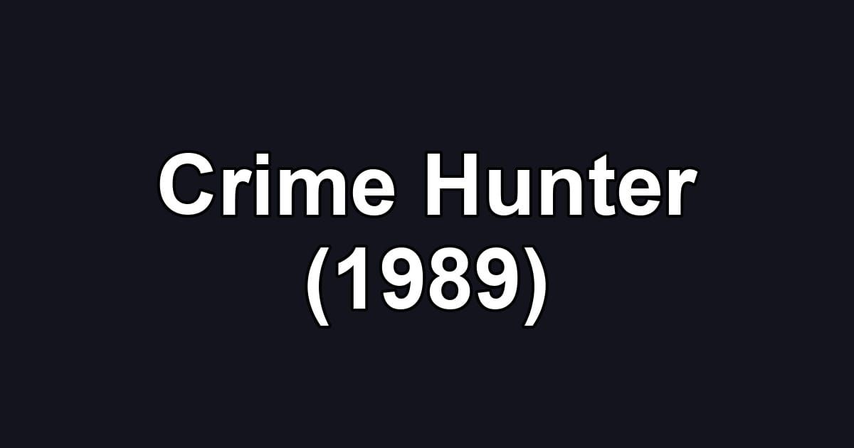 Crime Hunter (1989)