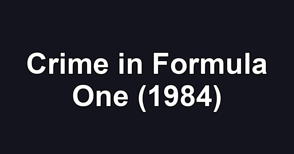 Crime in Formula One (1984)